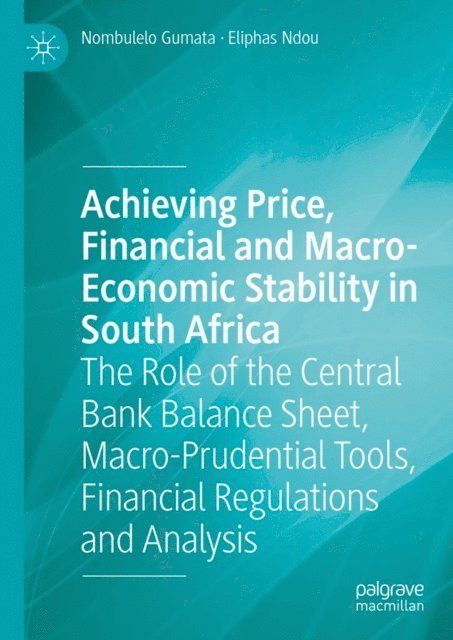 Eliphas Ndou, Nombulelo Gumata - Achieving Price, Financial and Macro-Economic Stability in South Africa, E-bok