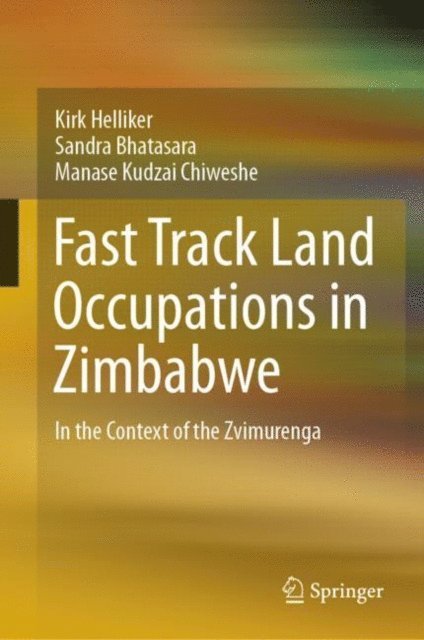 Manase Kudzai Chiweshe, Sandra Bhatasara, Kirk Helliker - Fast Track Land Occupations in Zimbabwe, E-bok