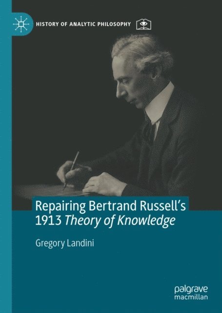 Gregory Landini - Repairing Bertrand Russell's 1913 Theory of Knowledge, E-bok