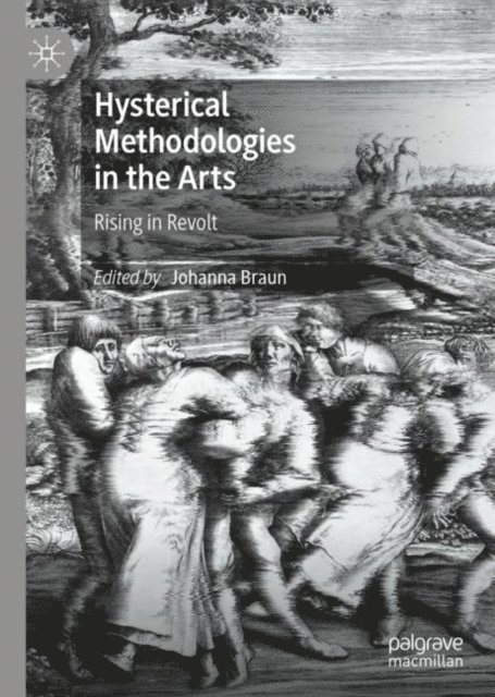 Johanna Braun - Hysterical Methodologies in the Arts, E-bok