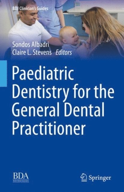 Claire L. Stevens, Sondos Albadri - Paediatric Dentistry for the General Dental Practitioner, E-bok