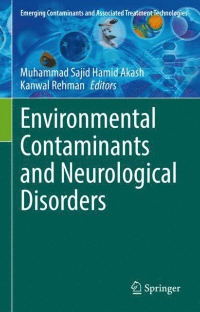 Kanwal Rehman, Muhammad Sajid Hamid Akash - Environmental Contaminants and Neurological Disorders, E-bok