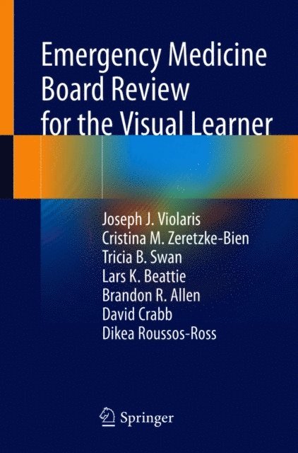 Dikea Roussos-Ross, David Crabb, Brandon R. Allen, Lars K. Beattie, Tricia B. Swan, Cristina M. Zeretzke-Bien, Joseph J. Violaris - Emergency Medicine Board Review for the Visual Learner, E-bok