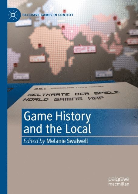 Melanie Swalwell - Game History and the Local, E-bok
