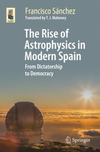Francisco Sanchez - Rise of Astrophysics in Modern Spain, E-bok