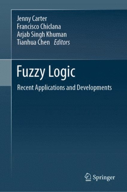 Tianhua Chen, Arjab Singh Khuman, Francisco Chiclana, Jenny Carter - Fuzzy Logic, E-bok