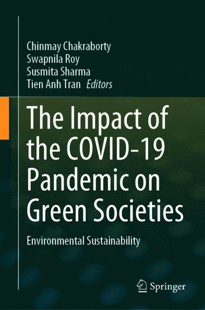 Tien Anh Tran, Susmita Sharma, Swapnila Roy, Chinmay Chakraborty - Impact of the COVID-19 Pandemic on Green Societies, E-bok