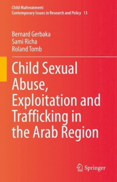 Roland Tomb, Sami Richa, Bernard Gerbaka - Child Sexual Abuse, Exploitation and Trafficking in the Arab Region, E-bok