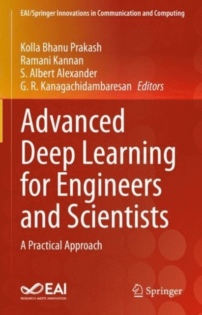 G. R. Kanagachidambaresan, S.Albert Alexander, Ramani Kannan, Kolla Bhanu Prakash - Advanced Deep Learning for Engineers and Scientists, E-bok