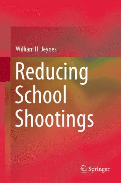 William H. Jeynes - Reducing School Shootings, E-bok