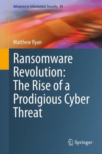 Matthew Ryan - Ransomware Revolution: The Rise of a Prodigious Cyber Threat, E-bok