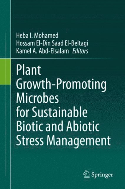 Kamel A. Abd-Elsalam, Hossam El-Din Saad El-Beltagi, Heba I. Mohamed - Plant Growth-Promoting Microbes for Sustainable Biotic and Abiotic Stress Management, E-bok
