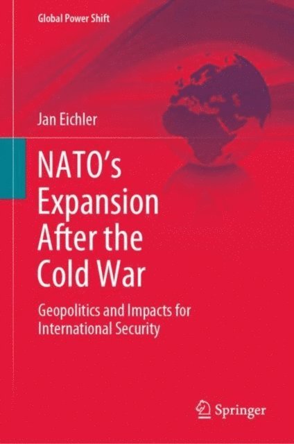 Jan Eichler - NATO's Expansion After the Cold War, E-bok