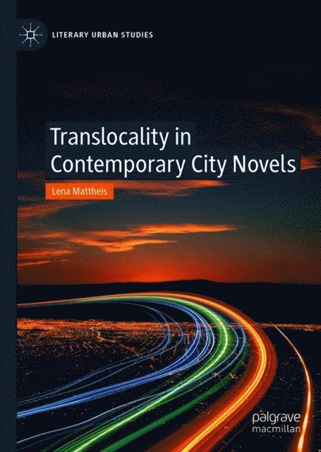 Lena Mattheis - Translocality in Contemporary City Novels, E-bok