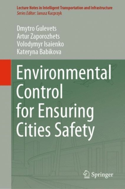 Kateryna Babikova, Volodymyr Isaienko, Artur Zaporozhets, Dmytro Gulevets - Environmental Control for Ensuring Cities Safety, E-bok