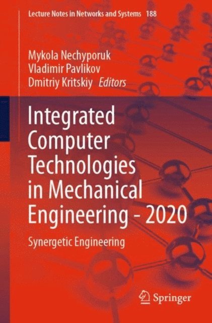 Dmitriy Kritskiy, Vladimir Pavlikov, Mykola Nechyporuk - Integrated Computer Technologies in Mechanical Engineering - 2020, E-bok