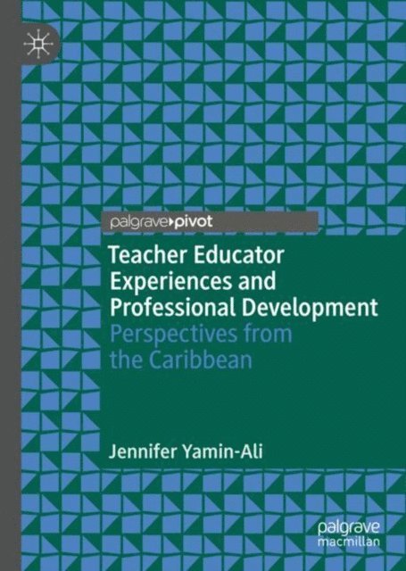 Jennifer Yamin-Ali - Teacher Educator Experiences and Professional Development, E-bok