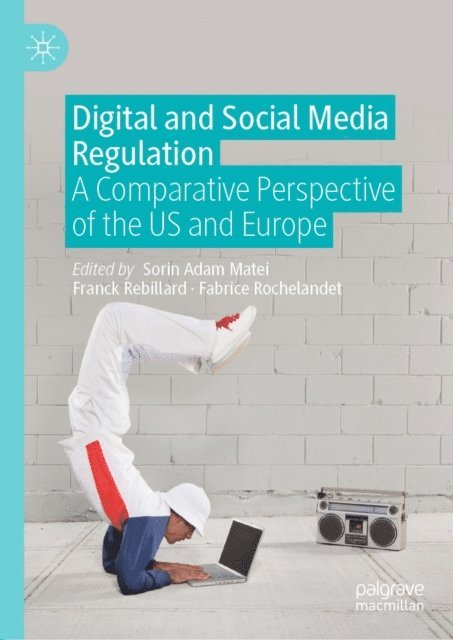 Fabrice Rochelandet, Franck Rebillard, Sorin Adam Matei - Digital and Social Media Regulation, E-bok