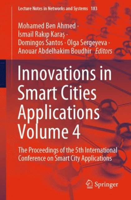 Anouar Abdelhakim Boudhir, Olga Sergeyeva, Domingos Santos, Ismail Rakip Karas, Mohamed Ben Ahmed - Innovations in Smart Cities Applications Volume 4, E-bok