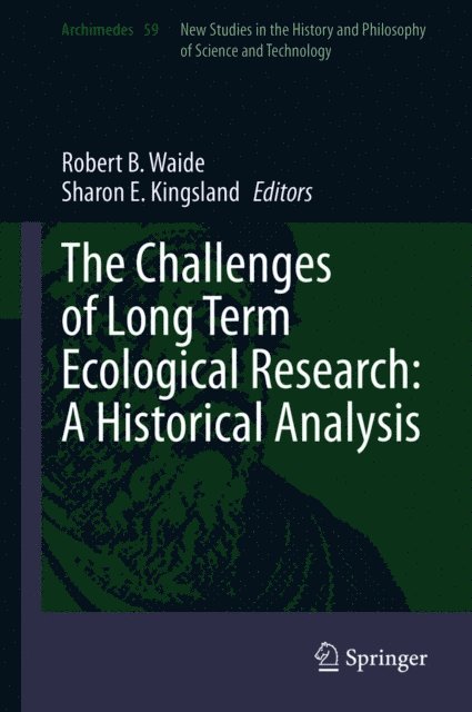 Sharon E. Kingsland, Robert B. Waide - Challenges of Long Term Ecological Research: A Historical Analysis, E-bok