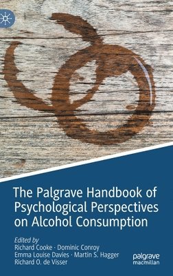 Palgrave Handbook of Psychological Perspectives on Alcohol Consumption av Richard Cooke, Dominic Conroy, Emma Louise Davies, Martin S Hagger, Richard