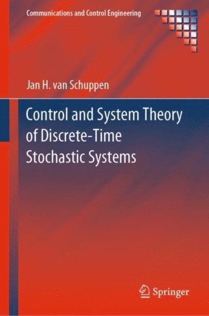Jan H. van Schuppen - Control and System Theory of Discrete-Time Stochastic Systems, E-bok