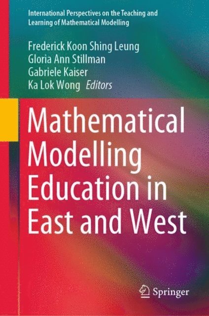 Ka Lok Wong, Gabriele Kaiser, Gloria Ann Stillman, Frederick Koon Shing Leung - Mathematical Modelling Education in East and West, E-bok