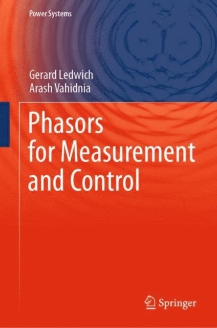 Arash Vahidnia, Gerard Ledwich - Phasors for Measurement and Control, E-bok
