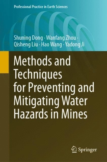 Yadong Ji, Hao Wang, Qisheng Liu, Wanfang Zhou, Shuning Dong - Methods and Techniques for Preventing and Mitigating Water Hazards in Mines, E-bok