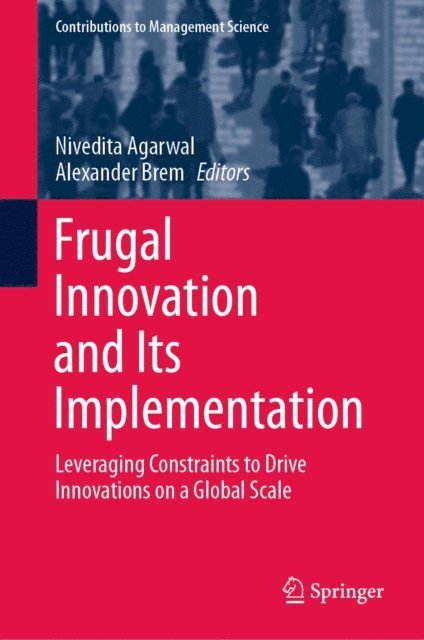 Alexander Brem, Nivedita Agarwal - Frugal Innovation and Its Implementation, E-bok