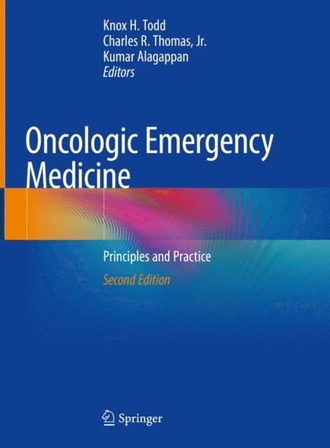 Kumar Alagappan, Charles R. Thomas, Jr., Knox H. Todd - Oncologic Emergency Medicine, E-bok