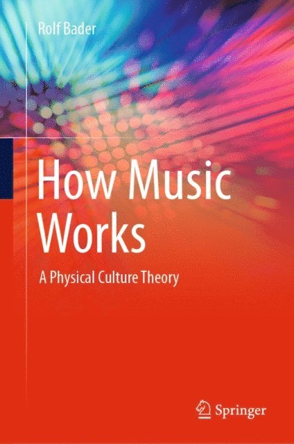 Rolf Bader - How Music Works, E-bok