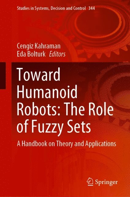 Eda Bolturk, Cengiz Kahraman - Toward Humanoid Robots: The Role of Fuzzy Sets, E-bok