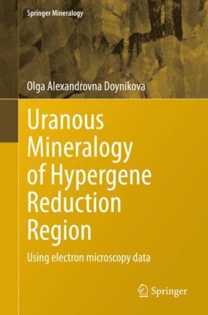 Olga Alexandrovna Doynikova - Uranous Mineralogy of Hypergene Reduction Region, E-bok