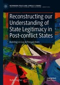 Reconstructing our Understanding of State Legitimacy in Post-conflict States