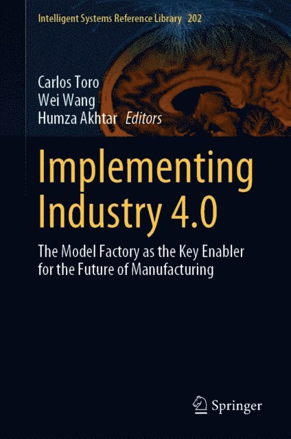 Humza Akhtar, Wei Wang, Carlos Toro - Implementing Industry 4.0, E-bok