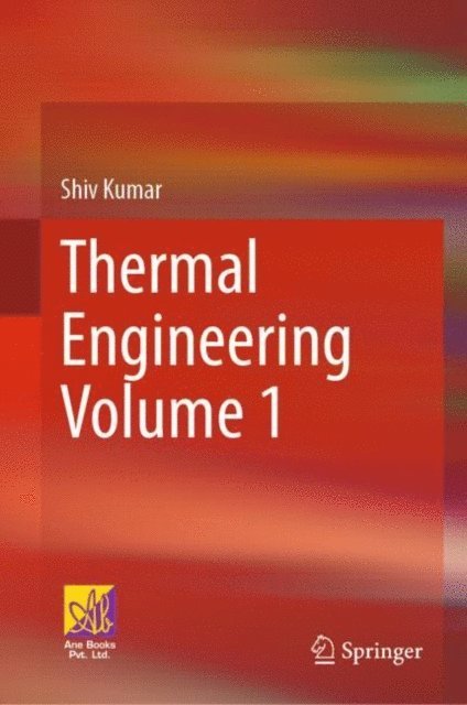 Shiv Kumar - Thermal Engineering Volume 1, E-bok