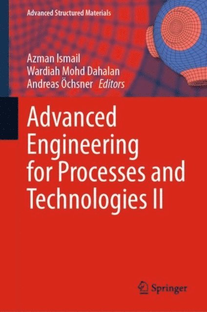 Andreas Ochsner, Wardiah Mohd Dahalan, Azman Ismail - Advanced Engineering for Processes and Technologies II, E-bok