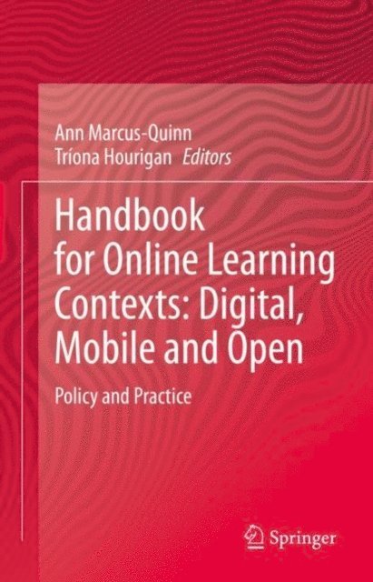 Triona Hourigan, Ann Marcus-Quinn - Handbook for Online Learning Contexts: Digital, Mobile and Open, E-bok
