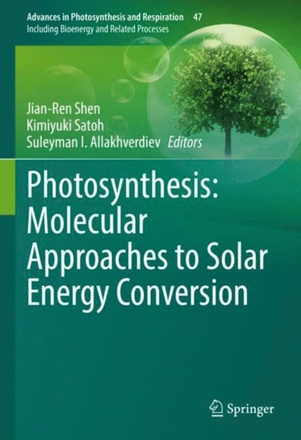 Suleyman I. Allakhverdiev, Kimiyuki Satoh, Jian-Ren Shen - Photosynthesis: Molecular Approaches to Solar Energy Conversion, E-bok