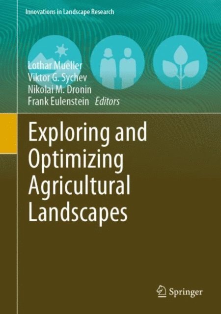 Frank Eulenstein, Nikolai M. Dronin, Viktor G. Sychev, Lothar Mueller - Exploring and Optimizing Agricultural Landscapes, E-bok