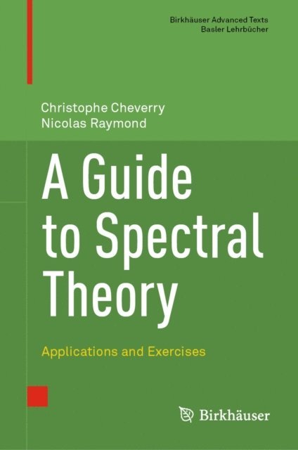 Nicolas Raymond, Christophe Cheverry - Guide to Spectral Theory, E-bok