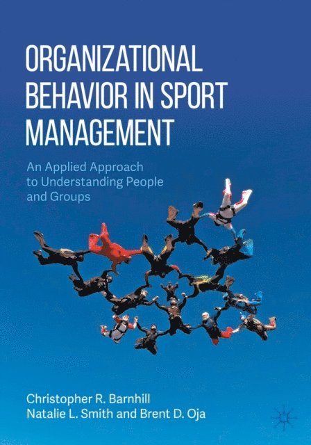 Brent D. Oja, Natalie L. Smith, Christopher R. Barnhill - Organizational Behavior in Sport Management, E-bok
