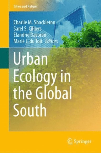 Marie J. du Toit, Elandrie Davoren, Sarel S. Cilliers, Charlie M. Shackleton - Urban Ecology in the Global South, E-bok