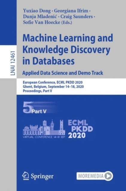 Sofie Van Hoecke, Craig Saunders, Dunja Mladenic, Georgiana Ifrim, Yuxiao Dong - Machine Learning and Knowledge Discovery in Databases. Applied Data Science and Demo Track, E-bok