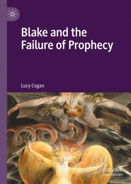 Lucy Cogan - Blake and the Failure of Prophecy, E-bok