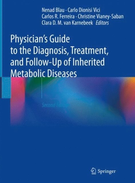 Clara D. M. van Karnebeek, Christine Vianey-Saban, Carlos R. Ferreira, Carlo Dionisi Vici, Nenad Blau - Physician's Guide to the Diagnosis, Treatment, and Follow-Up of Inherited Metabolic Diseases, E-bok