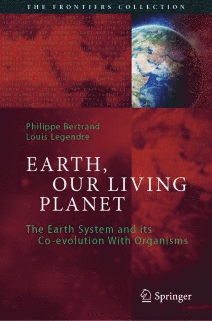 Louis Legendre, Philippe Bertrand - Earth, Our Living Planet, E-bok