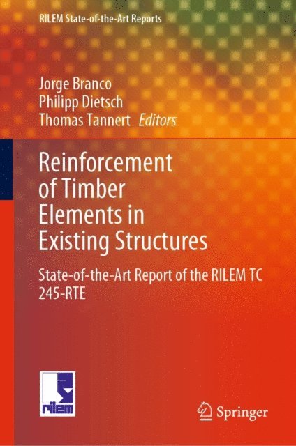 Thomas Tannert, Philipp Dietsch, Jorge Branco - Reinforcement of Timber Elements in Existing Structures, E-bok