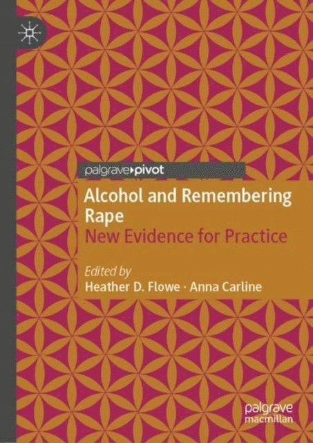 Anna Carline, Heather D. Flowe - Alcohol and Remembering Rape, E-bok